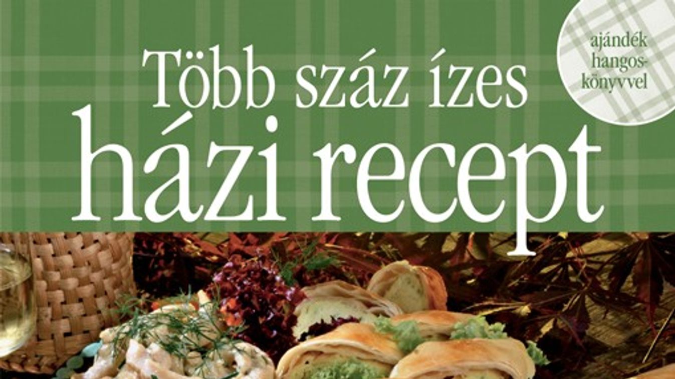 Több száz ízes házi recept