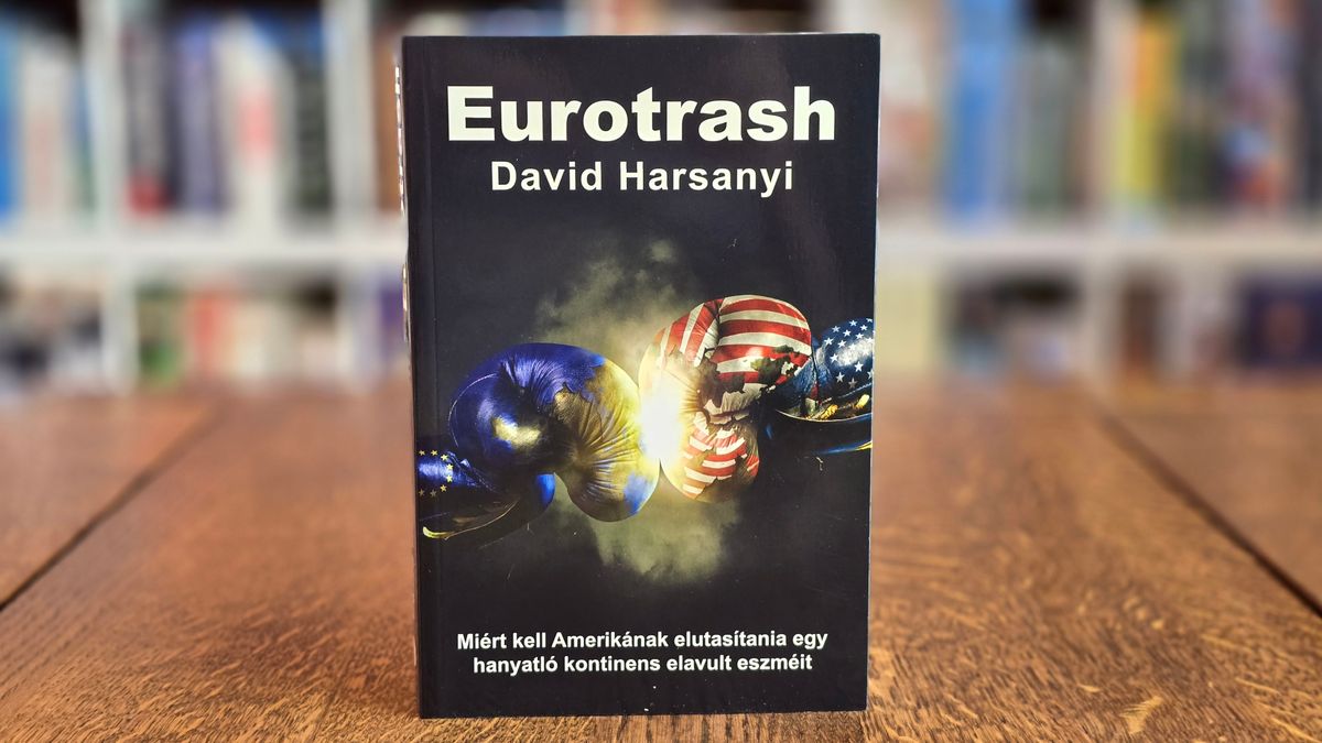 Hogy miért nem szabad Amerikának Európa útjára térnie? David Harsanyi kötetéből kiderül