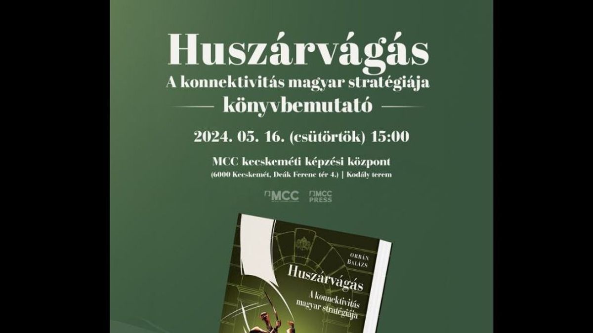 Könyvbemutató: Huszárvágás - A konnektivitás magyar stratégiája