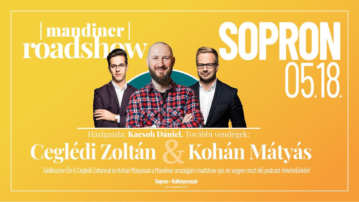 Sopronban is Mandiner országjáró roadshow – Jöjjön el Ön is Ceglédi Zoltán és Kohán Mátyás beszélgetésére!