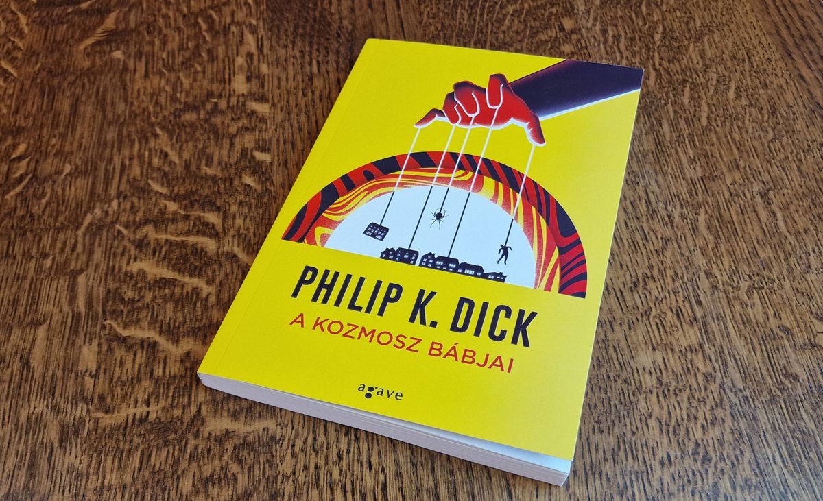 Philip K. Dick: A kozmosz bábjai