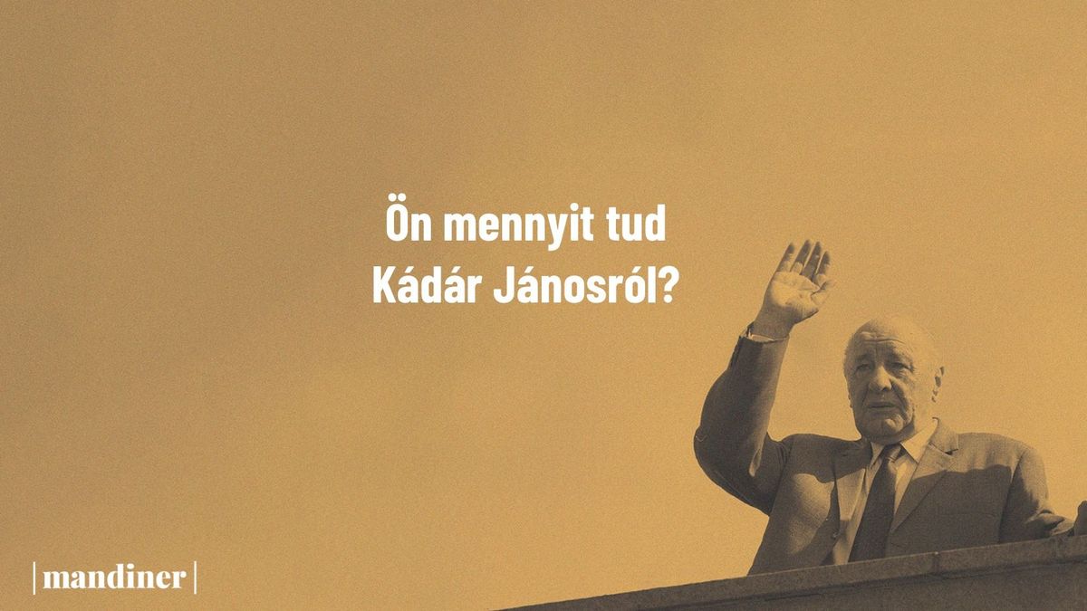 Mennyire ismeri Kádár János élettörténetét? (KVÍZ)