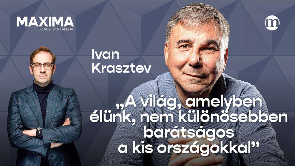 „Magyarország LÁZADÓ. És a lázadókat mindenki szereti” | MAXIMA Ivan Krasztevvel (VIDEÓ)