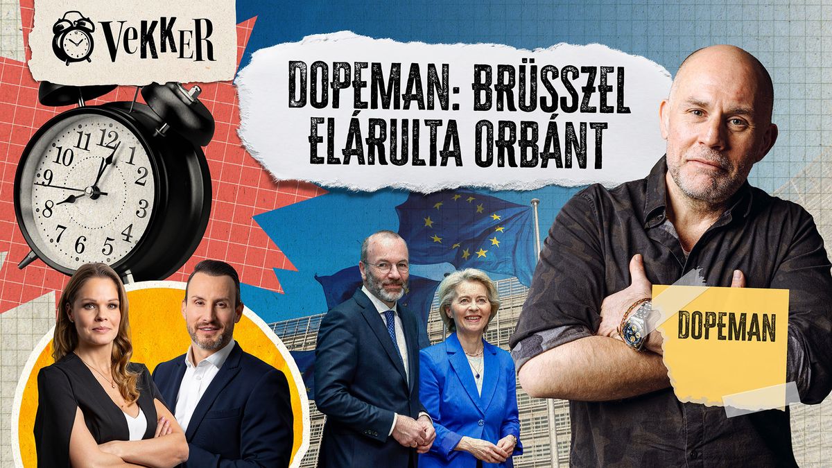 „Amikor Orbánt bántják, az Unió saját GYENGESÉGÉT bizonyítja” – Dopeman a Vekkerben