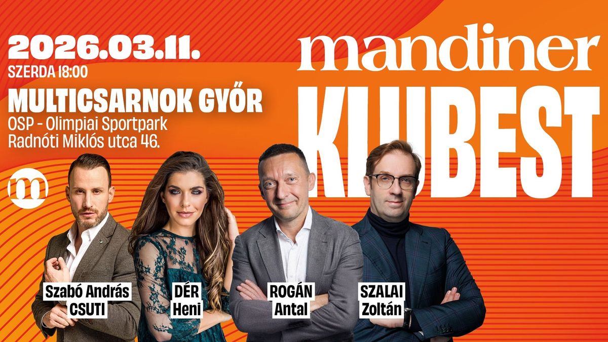 Érkezik a Mandiner Klubest: Rogán Antal és Dér Heni a győri Olimpiai Sportparkban!